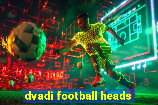 dvadi football heads